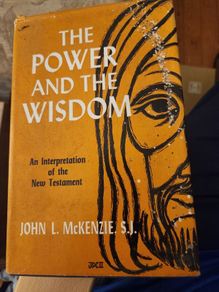 The Power And The Wisdom. By John L. Mckenzie. S.j. 1966 Hardback With Dustjacket In Good Condition. See Photos For Same.