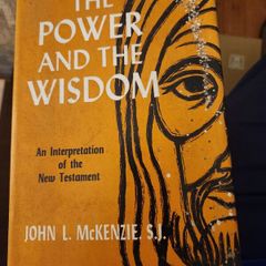The Power And The Wisdom. By John L. Mckenzie. S.j. 1966 Hardback With Dustjacket In Good Condition. See Photos For Same.