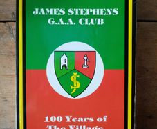 James Stephens GAA Club - 100 Years of the Village 1887 to 1987 - Kilkenny GAA Book - GAA History Book
