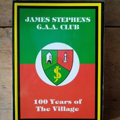 James Stephens GAA Club - 100 Years of the Village 1887 to 1987 - Kilkenny GAA Book - GAA History Book