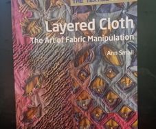 The Textile Artist: Layered Cloth: The Art of Fabric Manipulation (Paperback)