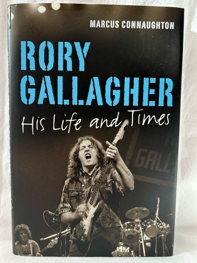 Rory Gallagher His Life & Times by Marcus Connaughton 2012 HB Irish Rock Blues