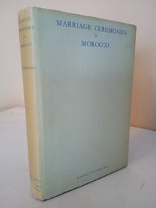 Marriage Ceremonies in Morocco by Edward Westermarck (HQ685)