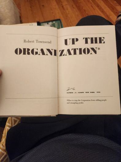 Up The Organization. Hiw To Stop The Corporation From Selling People And Strangling Profits. By Robert Townshend.  Hardback With Dustjacket In Good Condition.