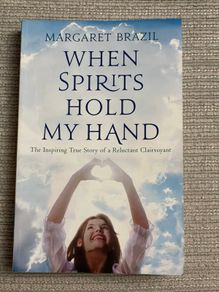 When Spirits Hold my Hand by Margaret Brazil