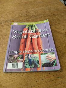 Vegetables in a Small Garden from the DK "Simple Steps to Success" series, published in partnership with the Royal Horticultural Society.