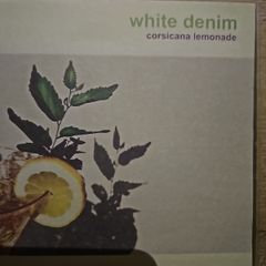 White Denim. Corsicana Lemonade.