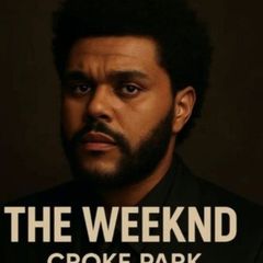 The Weeknd Croke Park Saturday 22nd Aug - 2 x Gold Standing