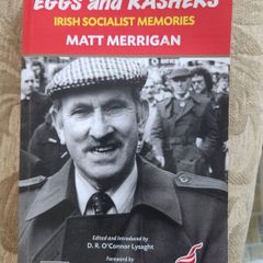Eggs And Rshers. Irish Socialist Memoirs Matt Merrigan. Edited And Introduced By D R.o' Connor Lysaght. Foreward By Michael O'reilly.  First Edition Paperback In Good Condition.
