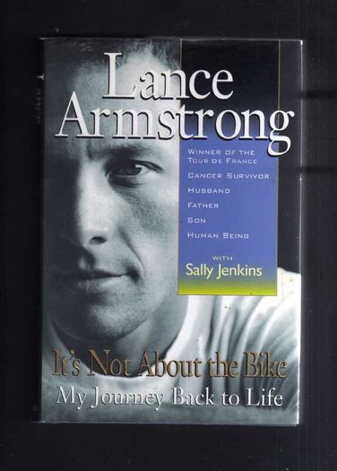 It's Not About The Bike - My Journey Back To Life - Lance Armstrong - First Edition