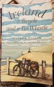 Ireland: A Tin Whistle And A Bicycle by David A. Wilson