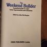 The Weekend Builder. By Julian Worthington. A Practical  Guide To Major Home Improvements  And Extensions.  Large Volume Hardback In Good Condition. 36. Image 4