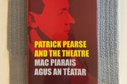 Patrick Pearse and the Theatre - H/B. 2017. McNulty, Eugene. Ex/Ex. Four Courts
