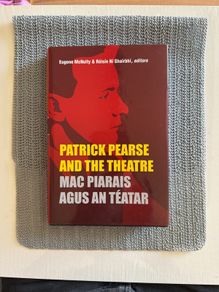 Patrick Pearse and the Theatre - H/B. 2017. McNulty, Eugene. Ex/Ex. Four Courts
