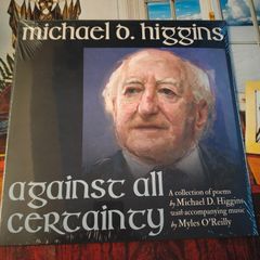 Michael D Higgins- Against all certainty