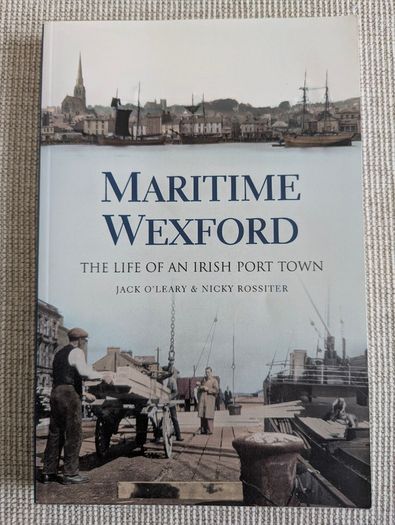 Maritime Wexford - Jack O'Leary & Nicky Rossiter - Irish Local History
