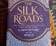 The Silk Roads/ A New History of the World/ Peter Frankopan/ 2016