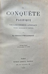 Signed and Inscribed by the author General Philebert - La Conquete Pacifique de l'Interieur Africain. 1889