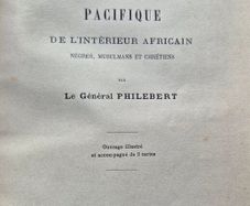 Signed and Inscribed by the author General Philebert - La Conquete Pacifique de l'Interieur Africain. 1889