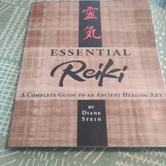 ESSENTIAL REIKI A Complete Guide to an Ancient Healing Art