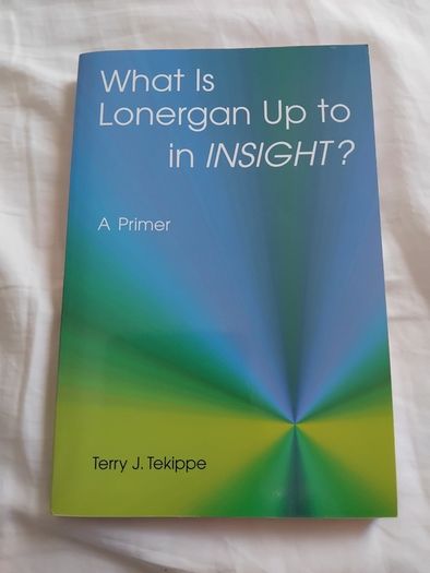 What Is Lonergan Up to in INSIGHT? - Terry J. Tekippe