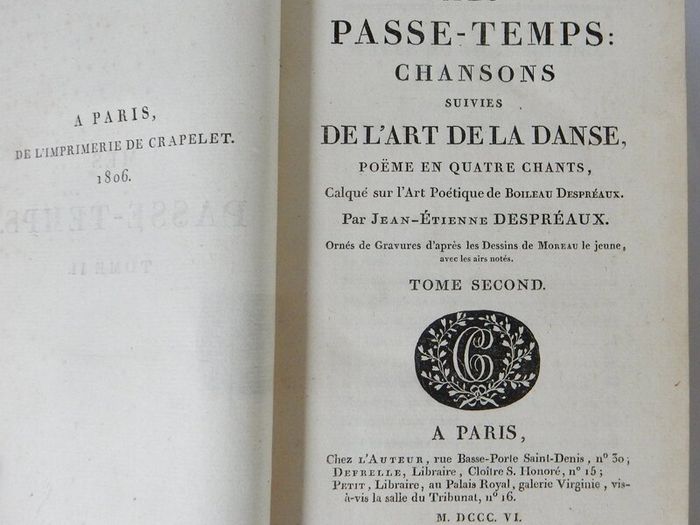 1806. Mes Passe Temps. Chansons suivies de l'Art de la Danse, poeme en quatre chants, calque sur l'Art Poetique de Boileau Despreaux. Jean Etienne Despreaux. S212. French, 1806, original, first edition, signed, presentation copy, autograph inscription.