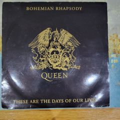 Queen Bohemian Rhapsody These Are The Days Of Our Lives 7 inch single