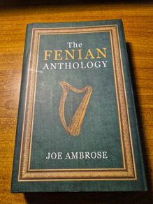 The Fenian Anthology Joe Ambrose.