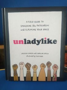 Unladylike: A Field Guide To Smashing The Patriarchy...