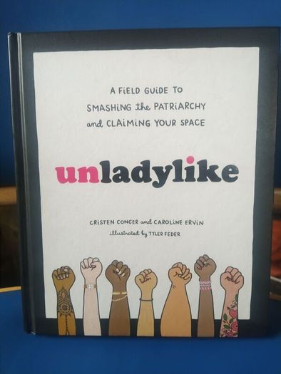 Unladylike: A Field Guide To Smashing The Patriarchy...