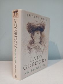 Lady Gregory - An Irish Life by Judith Hill