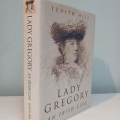 Lady Gregory - An Irish Life by Judith Hill