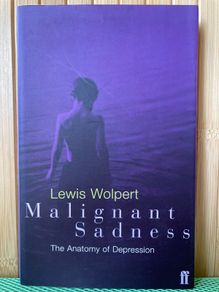 Malignant Sadness: The Anatomy of Depression by Lewis Wolpert