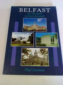 Belfast an illustrated architectural guide N. Ireland Irish History Architecture