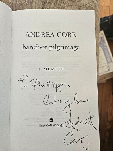 Andrea Corr. Barefoot Pilgrimage. A Memoir. Signed First Edition Hardback With Dustjacket In Very Good Condition.  See Photos For Same.