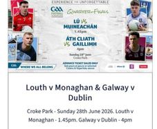 Quarter final. Dublin vs galway, louth vs monaghan