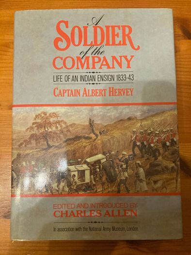 War book: 'A soldier of the company.Life of an Indian ensign 1833-43.Captain Albert Hervey'