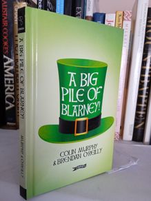 A Big Pile of Blarney by Colin Murphy and Brendan O'Reilly (Signed by the Author) (LP172)