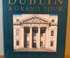 Dublin A Grand Tour by Jacqueline O'Brien & Desmond Guinness 1994