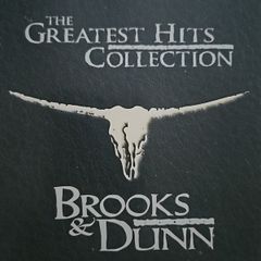 Brooks & Dunn - The Greatest Hits Collection.
