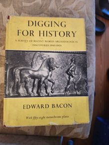Digging Up History. A Survey Of Recent World Archaeological Discoverys 1945-1959. First Edition 1960 Hardback With Dustjacket In Fair Condition.