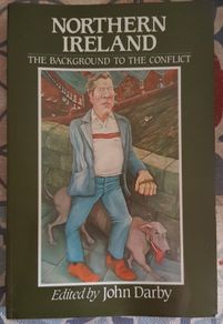 Northern Ireland, The Background To The Conflict Ed. John Durby