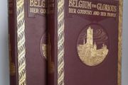 Belgium the Glorious: Her Country and Her People: The Story of a Brave Nation and a Pictorial and Authoritative Record of a Fair Country Ruthlessly Plundered and Destroyed Edited by Walter Hutchinson (2 Volume Set) (HQ314)