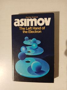 The Left Hand of the Electron by Issac Asimov