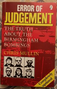 Error Of Judgement: The Truth About The Birmingham Bombings by Chris Mullin