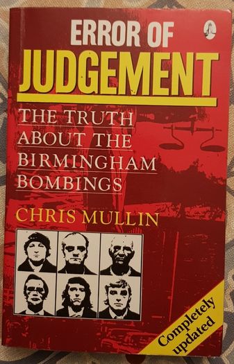 Error Of Judgement: The Truth About The Birmingham Bombings by Chris Mullin