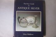 The Price Guide To Antique Silver