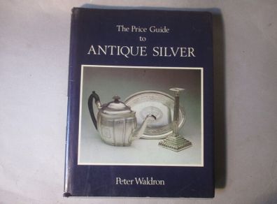 The Price Guide To Antique Silver