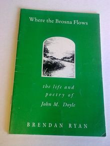 Where the Brosna flows The life & poetry of John M. Doyle Ferbane Offaly Ireland