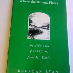 Where the Brosna flows The life & poetry of John M. Doyle Ferbane Offaly Ireland